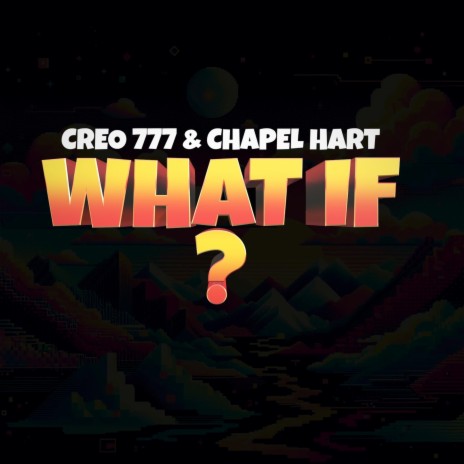 WHAT IF? ft. CHAPEL HART | Boomplay Music