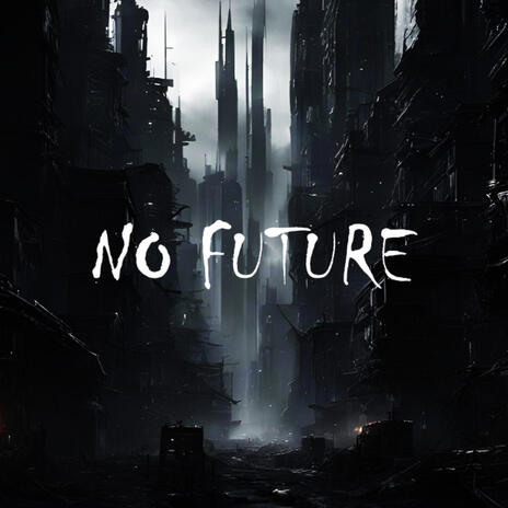 NO FUTURE | Boomplay Music