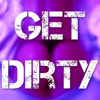 get dirty