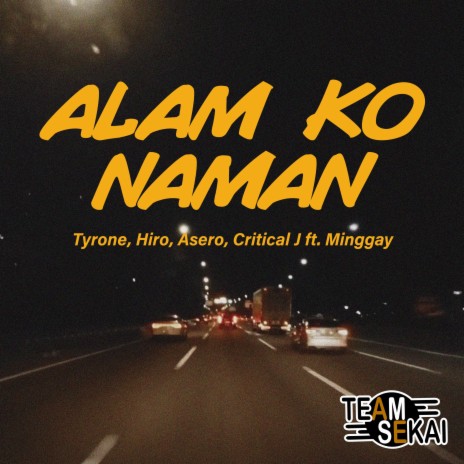 Alam Ko Naman ft. Tyrone, Minggay, Hiro, Critical J & Asero | Boomplay Music