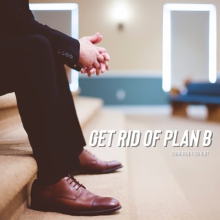 Get Rid of Plan B