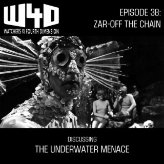 Episode 38: Zar-off the Chain (The Underwater Menace)