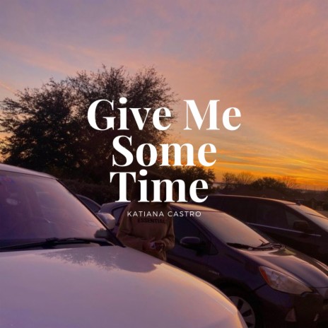 Give Me Some Time | Boomplay Music