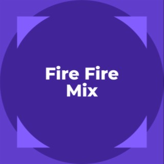 Fire Fire Mix