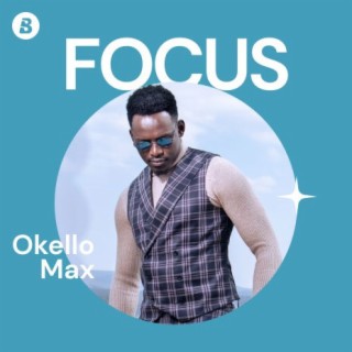 Focus: Okello Max