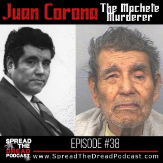 Episode #38 - Juan Corona - The Machete Murderer
