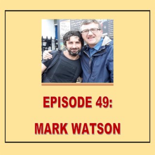 EPISODE 49: MARK WATSON