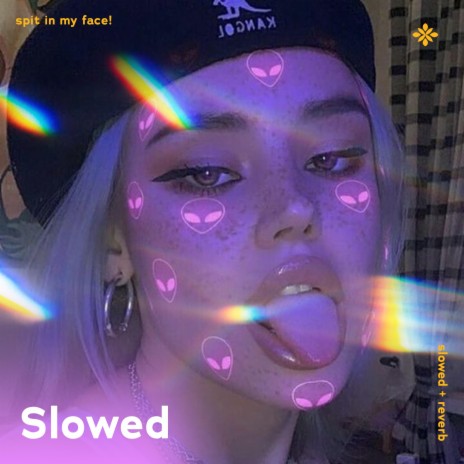 spit in my face! - slowed + reverb ft. twilight & Tazzy | Boomplay Music