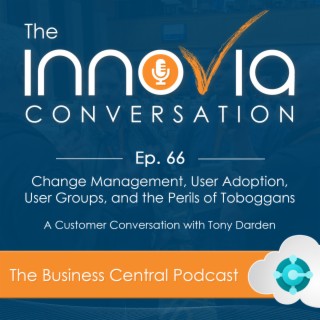Change Management, User Adoption, User Groups, and the Perils of Toboggans - A Customer Conversation with Tony Darden