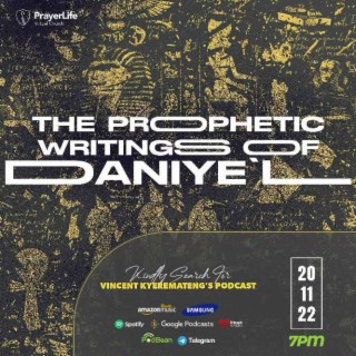 The Prophetic Writings of Daniye’l (Part 1) with Vincent Kyeremateng