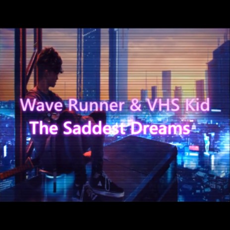 The Saddest Dreams ft. Wave Runner | Boomplay Music