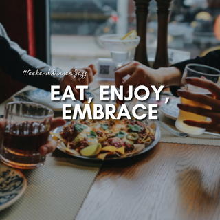 Eat, Enjoy, Embrace