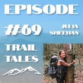 #69 | How Covid-19 Affects Thru-Hiking with Julia Sheehan