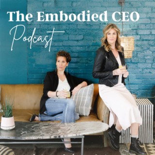 Welome toThe Embodied CEO Podcast