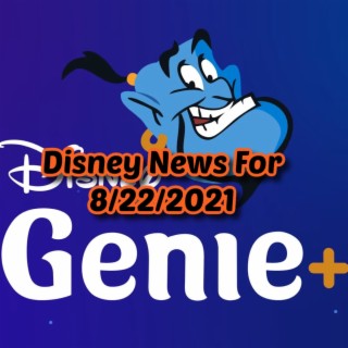 Disney News For 8/22/2021 - Ep. 133