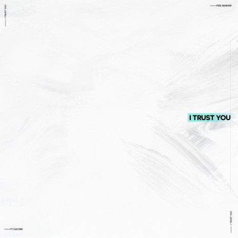 I Trust You ft. Culture | Boomplay Music