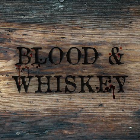 Blood & Whiskey