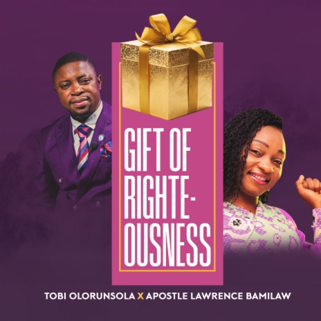 Gift of Righteousness ft. Apostle Lawrence Bamilaw | Boomplay Music