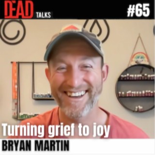 65 - Turning grief to joy | Bryan Martin