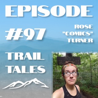 #97 | When a NOBO and SOBO pass each other on the Appalachian Trail with Rose "Comics" Turner