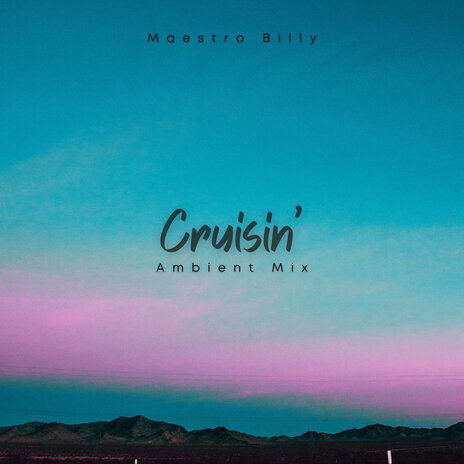 Cruisin' (Ambient Mix) | Boomplay Music