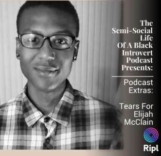 Podcast Extras:  Tears for Elijah McClain