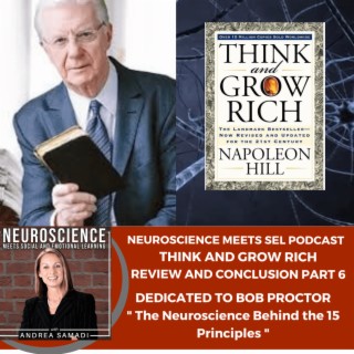 In Memory of the Legendary Bob Proctor ”The Neuroscience Behind the 15 Success Principles” of Napoleon Hill’s Classic Book, Think and Grow Rich