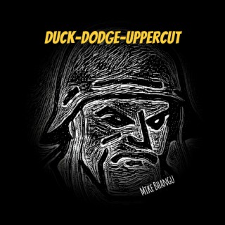 Duck, Dodge, Uppercut.