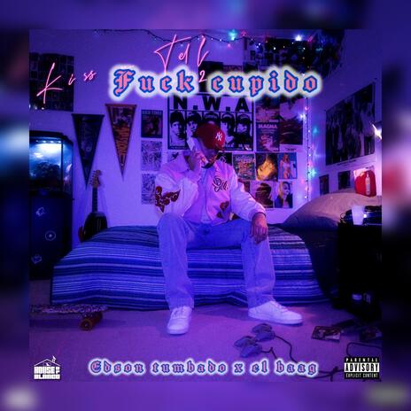 Fuck cupido ft. El baag | Boomplay Music