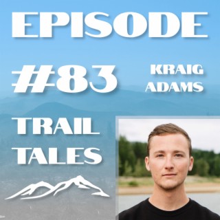 #83 | Kraig Adams on being a Full Time Hiking YouTuber