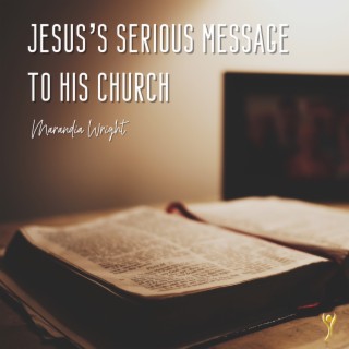 Jesus's Serious Message to His Church