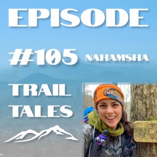 #105 | Taylor the Nahamsha Hiker on thru hiking the Appalachian Trail in 2021