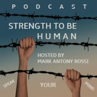 S4 E246 -- Strength To Be Human -- Audio Literary Memoir IV: Excavating Memory From Journal