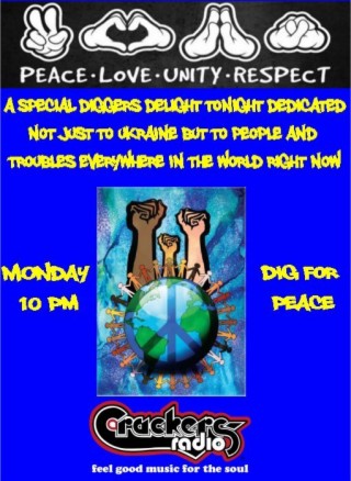 Diggers Delight - Dig for Peace - Another special Diggers Delight show dedicated to Peace, Love, Unity & Respect, not just to Ukraine but troubles all around the world.