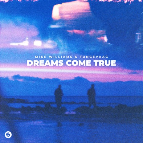 Dreams Come True ft. Tungevaag | Boomplay Music