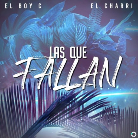 Las Que Fallan ft. El Charri | Boomplay Music