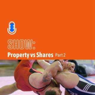 Property vs Shares:  Part 2