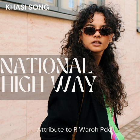 NATIONAL HIGH WAY (KHASI SONG) | Boomplay Music