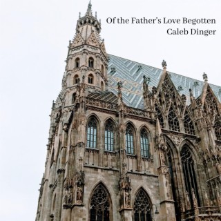 Of the Father's Love Begotten