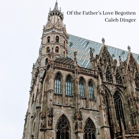 Of the Father's Love Begotten | Boomplay Music