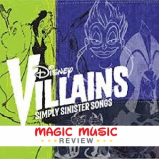 Magic Music Review - Disney Villains - Simply Sinister Songs