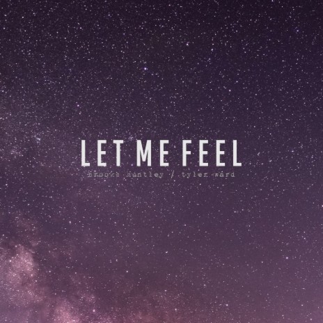 Let Me Feel ft. Tyler Ward | Boomplay Music