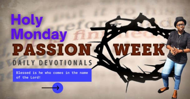 Passion week -Holy Monday