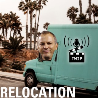 TWIP EP20:Relocating For A Better Life