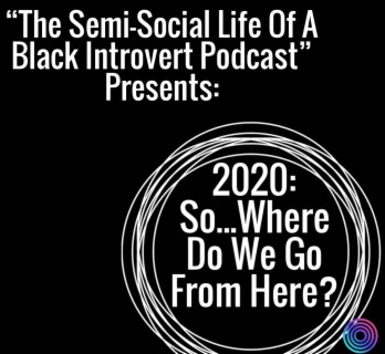Episode 54: 2020: So...Where Do We Go From Here?