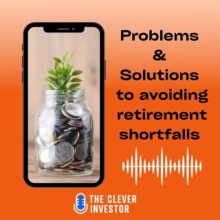 Problems and solutions to avoiding retirement shortfalls