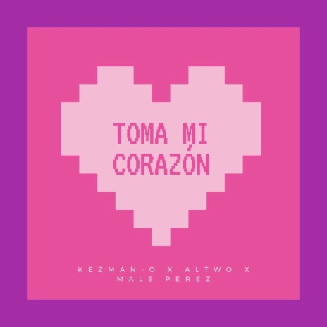 Toma Mi Corazón ft. Altwo & Male Pérez