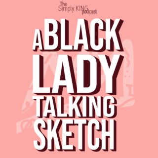 A Black Lady Talking Sketch ft. Bria Henderson