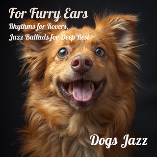 For Furry Ears: Rhythms for Rovers, Jazz Ballads for Deep Rest