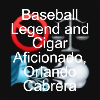 Baseball Legend and Cigar Aficionado, Orlando Cabrera